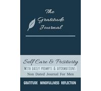 A Man’s Guide to Gratitude: Start Your Day with Reflection, Affirmations, and Personal Growth , Thankful Thoughts. A Grateful Man’s Guide to ... with Prompts ,A Mindful Journaling Journey