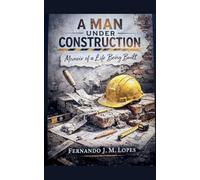 A Man Under Construction