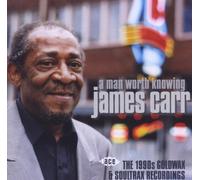 Carr, James - Man Worth Knowing- 1990'S Goldwax & Soul