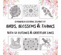 A Mandala Coloring Journey of Birds, Blossoms & Thanks With 52 Gratitude Lines: 52 Simple, Easy, Therapeutic, Stress-Relief Designs | Suitable For ... Coloring | Large Print Mandala Coloring Book