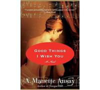 A Manette Ansay Good Things I Wish You (Tascabile)