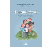 A mani alzate. Preghiere in famiglia