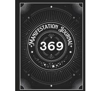 A Manifestation Journal: Manifest Your Life with the 369 Method, and Manifestation Activities