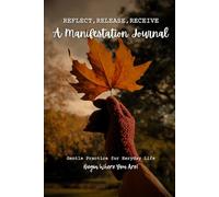 A Manifestation Journal: Reflect, Release, Receive