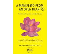 A Manifesto From an Open Heart: Pathways to Living Authentically - Yin-Lo ...