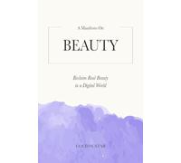 A Manifesto On Beauty: Reclaim Real Beauty in a Digital World