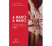 A mano a mano. La grande avventura di Be1 - Brocchi Francesco, Puccio Nunzio