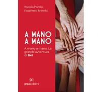 A mano a mano. La grande avventura di Be1 - Brocchi Francesco, Puccio Nunzio