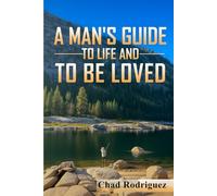 A Man's Guide To Life and To Be loved