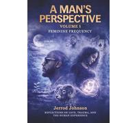 A Man's Perspective: Reflections on Love, Trauma, and the Human Experience