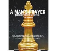 A Man's Prayer: Seeking Strength & Purpose The Workbook