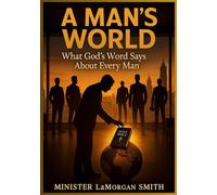 A Man's World: What God Says About Every Man