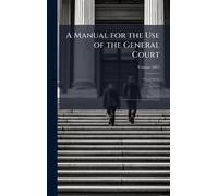 A Manual for the Use of the General Court