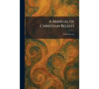 A Manual of Christian Beliefs