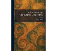 A Manual of Christian Doctrine