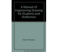 A Manual of Engineering Drawing for Students and Draftsmen