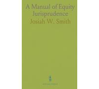A Manual of Equity Jurisprudence: Based on Story and Spence's Works, Covering Key Equity Points in Law Practice