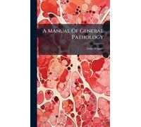 A Manual Of General Pathology
