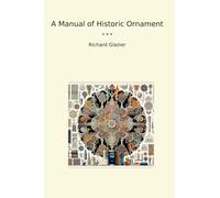 A Manual of Historic Ornament