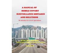 Mr DORU GERU A MANUAL OF MOBILE SURVEILLANCE MISTAKES AND SOLUTIONS: (Tascabile)