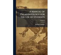 A Manual of Palaeontology for the Use of Students