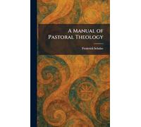 A Manual of Pastoral Theology