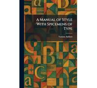 A Manual of Style With Spicemens of Type