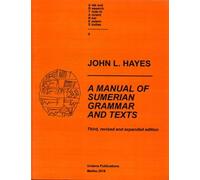 A Manual of Sumerian Grammar and Texts: Third, revised and expanded edition