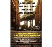 A Manual of Surveillance Mistakes and Solutions in slums, malls, restaurants, bars, and public transportation