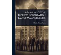 A Manual of the Business Corporation Law of Massachusetts