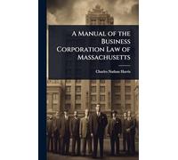 A Manual of the Business Corporation Law of Massachusetts