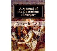 A Manual of the Operations of Surgery