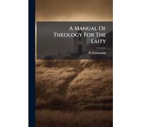 A Manual Of Theology For The Laity