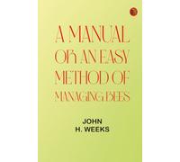 A Manual or an Easy Method of Managing Bees