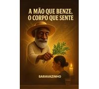 A Mão que Benze, o Corpo que Sente