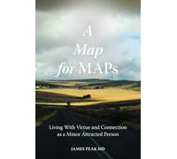 A Map for MAPs: Living With Virtue and Connection as a Minor Attracted Person