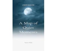 A Map of Quiet Moments In Every Pause, I Hear Your Heart