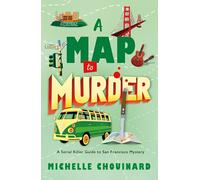 A Map to Murder: A Serial Killer Guide to San Francisco Mystery: 3