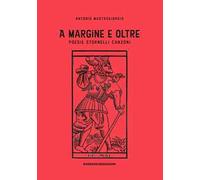 A margine e oltre. Poesie, stornelli, canzoni