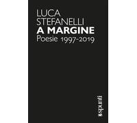 A margine. Poesie 1997-2019