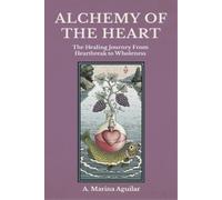 A Marina Aguilar Alchemy of the Heart (Tascabile)