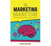A Marketing Brainstorm: The Thought Process behind Effective Messaging, Branding, and Audiences