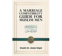 A MARRIAGE COMPATIBILITY GUIDE FOR MUSLIM MEN