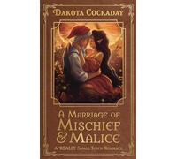 A Marriage of Mischief and Malice: A REALLY Small Town Romance
