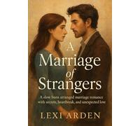 A Marriage of Strangers: A slow burn arranged marriage romance with secrets, heartbreak, and unexpected love.