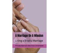 A Marriage On A Mission: Living a Blissful Marriage