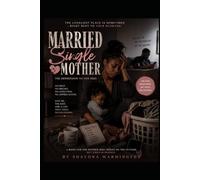 A Married Single Mother: When You Have a Husband but Carry the Home Alone