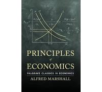 A. Marshall Principles of Economics (Tascabile) Palgrave Classics in Economics
