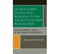 A. Martin Byers Sacred Games, Death, and Renewal in the Ancie (Copertina rigida)
