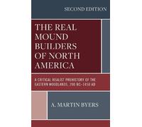 A. Martin Byers The Real Mound Builders of North America (Copertina rigida)